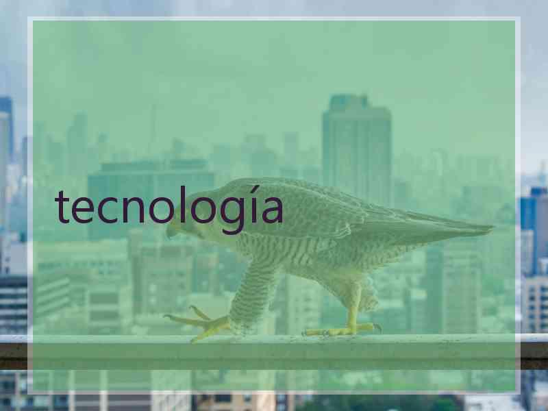 tecnología
